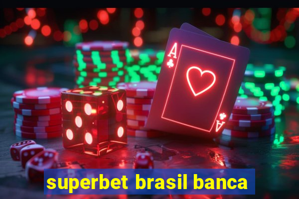 superbet brasil banca